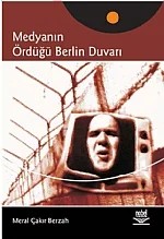 Medyanın Ördüğü Berlin Duvarı – Meral Çakır Berzah – Nobel Yayın kitap kapağı