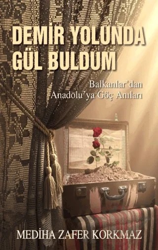 Demir Yolunda Gül Buldum – Mediha Zafer Korkmaz – Tunç Yayıncılık kitap kapağı