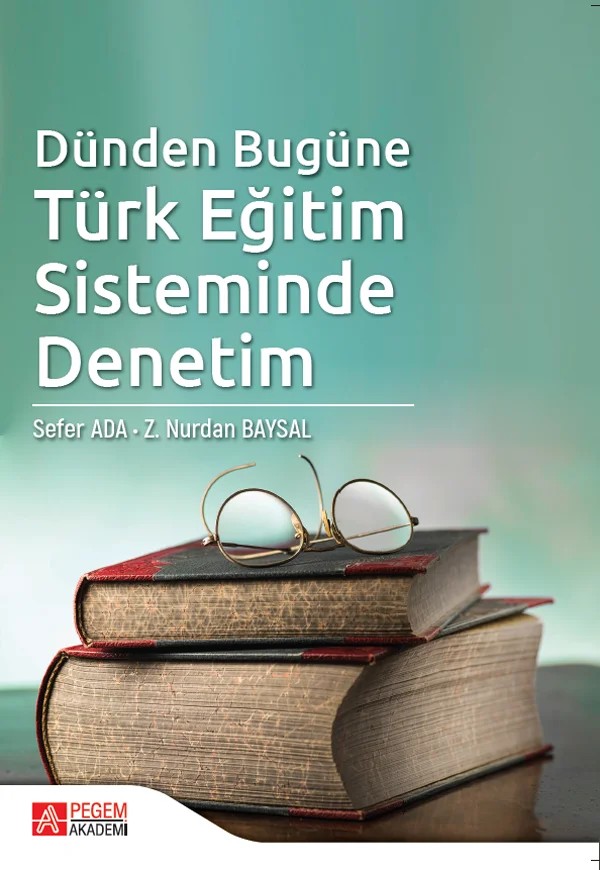 Dünden Bugüne Türk Eğitim Sisteminde Denetim – Sefer Ada, Nurdan Baysal – Pegem Akademi Yayıncılık kitap kapağı