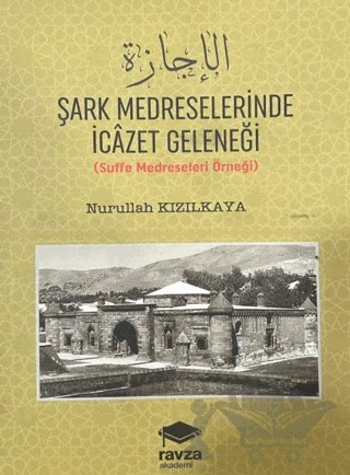 Şark Medreselerinde İcazet Geleneği – Nurullah Kızılkaya – Ravza Akademi kitap kapağı