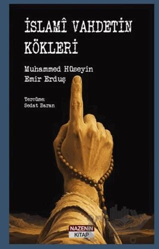İslamî Vahdetin Kökleri – Muhammed Hüseyin Emir Erduş – Nazenin Kitap kitap kapağı