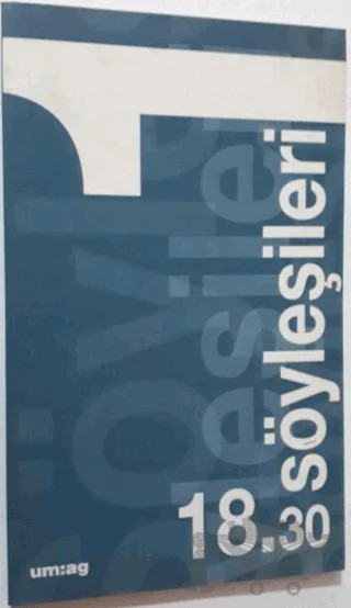 18.30 Söyleşileri 1 25 Mart 2004 - 20 Mayıs 2004 – Kolektif – um:ag Yayınları kitap kapağı