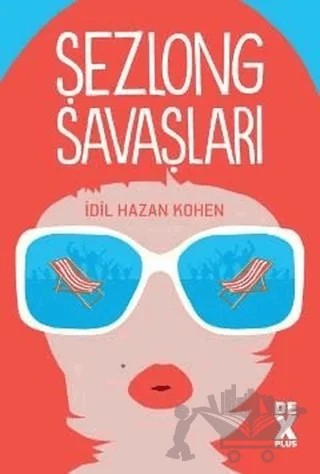 Şezlong Savaşları – İdil Hazan Kohen – Dex Yayınevi kitap kapağı