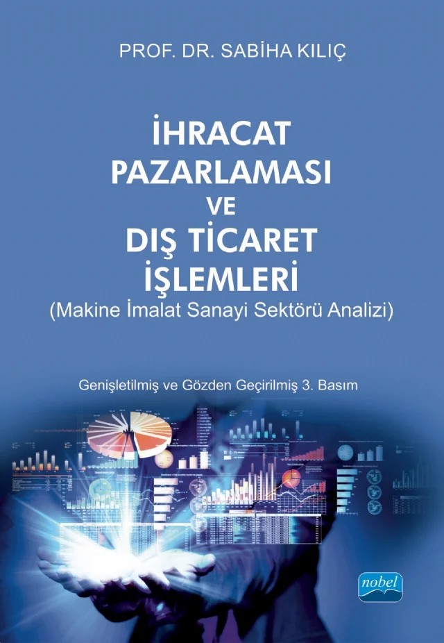 İHRACAT PAZARLAMASI VE DIŞ TİCARET İŞLEMLERİ (Makine İmalat Sanayi Sektörü Analizi) – Sabiha Kılıç – Nobel Akademik Yayıncılık kitap kapağı