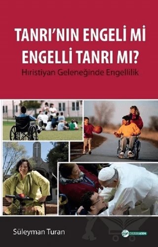 Tanrı'nın Engeli mi Engelli Tanrı mı? – Süleyman Turan – Okur Akademi kitap kapağı