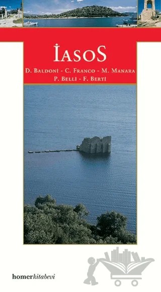 İasos: Karia’da Bir Liman Kenti – Carlo Franco, Daniela Baldoni, Fede Berti, Maurizia Manara, Paolo Belli – Homer Kitabevi kitap kapağı