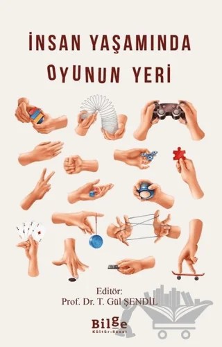 İnsan Yaşamında Oyunun Yeri – T. Gül Şendil – Bilge Kültür Sanat kitap kapağı