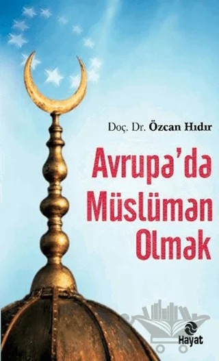 Avrupa’da Müslüman Olmak – Özcan Hıdır – Hayat Yayınları kitap kapağı