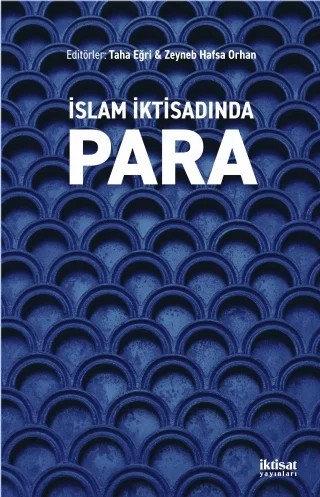İslam İktisadında Para – Abdul Rashid, Adam Abdullah, Hüseyin Burgazoğlu, Ömer Faruk Tekdoğan, M. Fahim Khan, M. Kabır Hassan, Mabid Ali Al-Jarhi, Maryam Soleimani Movahed, Mehmet Saraç, Mücahit Özdemir, Salman Ahmad Sheikh, Sajjad Zaheer, Syed M. Abdul Rehman Shah, Zahra Afshari, Zeyneb Hafsa Orhan, Zohra Jabeen – İktisat Yayınları kitap kapağı