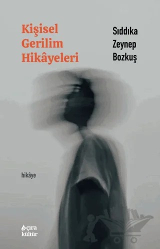 Kişisel Gerilim Hikayeleri – Sıddıka Zeynep Bozkuş – Çıra Yayınları kitap kapağı