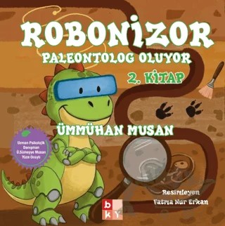 Robonizor Paleontolog Oluyor 2 .Kitap – Ümmühan Musan – Babıali Kültür Yayıncılığı kitap kapağı
