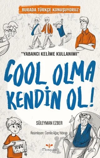 Cool Olma Kendin Ol! – Süleyman Ezber – Mosquito Yayınları kitap kapağı
