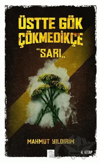 Üstte Gök Çökmedikçe - Sarı (4. Kitap) – Mahmut Yıldırım – Post Yayınevi kitap kapağı