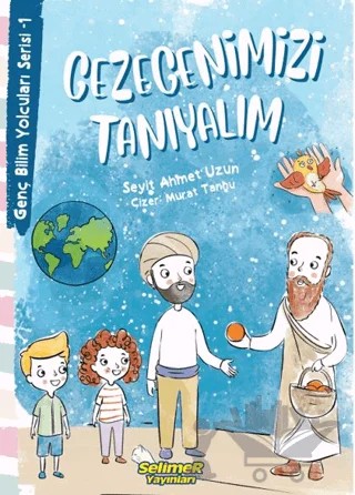 Genç Bilim Yolcuları Serisi -1 Gezegenimizi Tanıyalım – Seyit Ahmet Uzun – Selimer Yayınları kitap kapağı