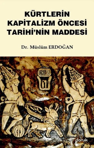 Kürtlerin Kapitalizm Öncesi Tarihi’nin Maddesi – Müslüm Erdoğan – Doruk Yayınları kitap kapağı