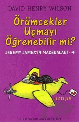 Örümcekler Uçmayı Öğrenebilir mi? – David Henry Wilson – İletişim Yayınevi kitap kapağı