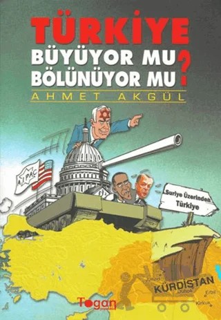 Türkiye Büyüyor mu? Bölünüyor mu? – Ahmet Akgül – Togan Yayıncılık kitap kapağı