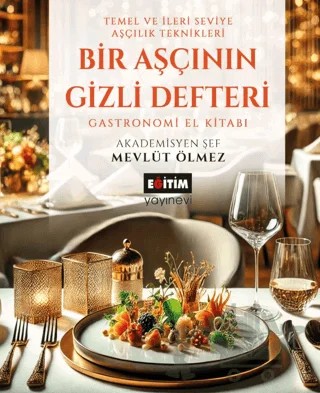 Bir Aşçının Gizli Defteri – Mevlüt Ölmez – Eğitim Yayınevi - Bilimsel Eserler kitap kapağı