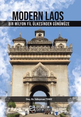 Modern Laos Bir Milyon Fil Ülkesi’nden Günümüze – Süleyman Temiz – Efe Akademi Yayınları kitap kapağı