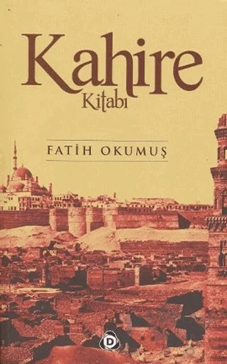 Kahire Kitabı – Fatih Okumuş – Düşün Yayıncılık kitap kapağı