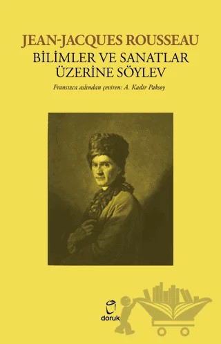 Bilimler ve Sanatlar Üzerine Söylev – Jean-Jacques Rousseau – Doruk Yayınları kitap kapağı
