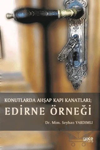 Konutlarda Ahşap Kapı Kanatları: Edirne Örneği – Seyhan Yardımlı – Gece Kitaplığı kitap kapağı