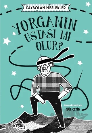 Kaybolan Meslekler 1 - Yorganın Ustası Mı Olur? – Gül Çetin – Kronik Çocuk kitap kapağı