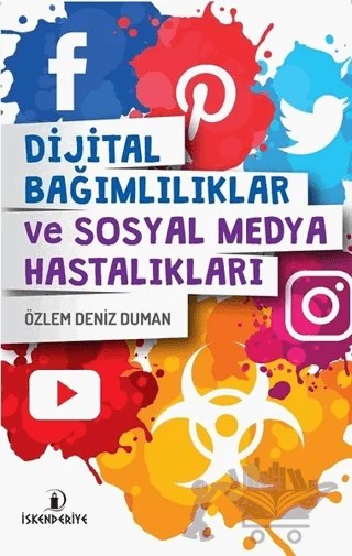 Dijital Bağımlılıklar ve Sosyal Medya Hastalıkları – Özlem Deniz Duman – İskenderiye Yayınları kitap kapağı