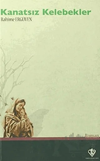 Kanatsız Kelebekler – Rahime Ergüven – Türkiye Diyanet Vakfı Yayınları kitap kapağı