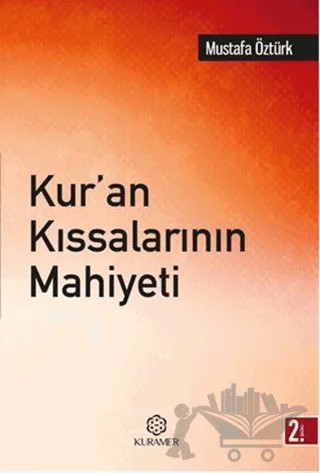 Kur’an Kıssalarının Mahiyeti – Mustafa Öztürk – Kuramer Yayınları kitap kapağı