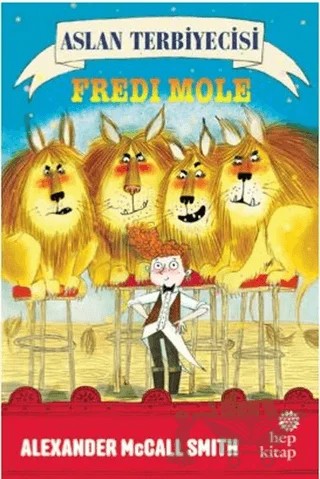 Aslan Terbiyecisi Fredi Mole – Alexander McCall Smith – Hep Kitap kitap kapağı