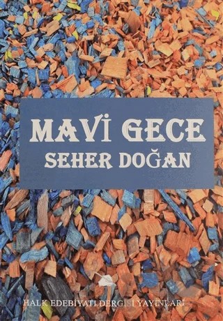Mavi Gece – Seher Doğan – Halk Edebiyatı Dergisi Yayınları kitap kapağı