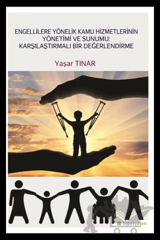 Engellilere Yönelik Kamu Hizmetlerinin Yönetimi ve Sunumu: Karşılaştırmalı Bir Değerlendirme – Yaşar Tınar – Hiperlink Yayınları kitap kapağı