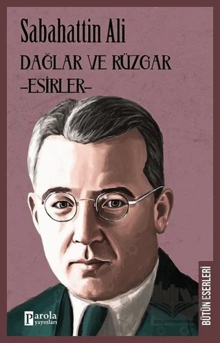 Dağlar ve Rüzgar - Esirler – Sabahattin Ali – Parola Yayınları kitap kapağı