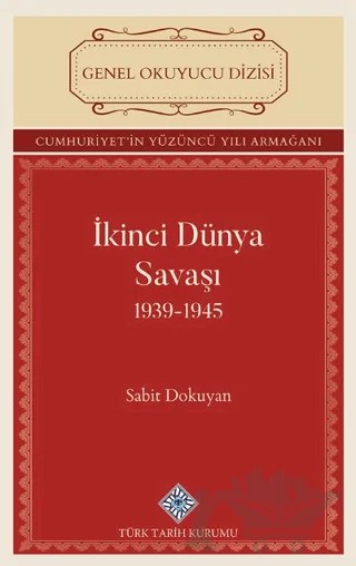 İkinci Dünya Savaşı 1939-1945 – Sabit Dokuyan – Türk Tarih Kurumu Yayınları kitap kapağı