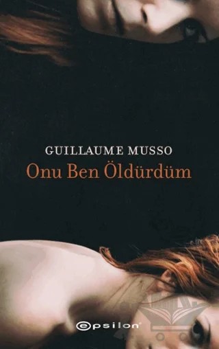 Onu Ben Öldürdüm – Guillaume Musso – Epsilon Yayınevi kitap kapağı