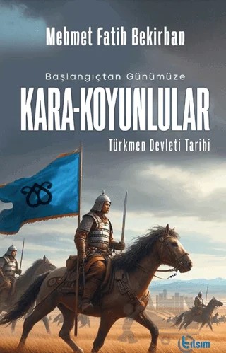 Başlangıçtan Günümüze Kara Koyunlular – Mehmet Fatih Bekirhan – Tılsım Yayınevi kitap kapağı