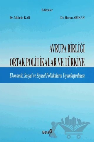 Avrupa Birliği Ortak Politikalar ve Türkiye – Kolektif – Beta Yayınevi kitap kapağı