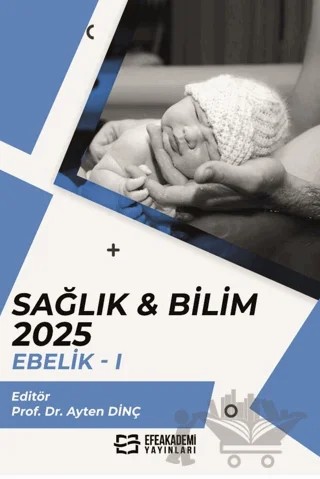 Sağlık & Bilim 2025: Ebelik-1 – Kolektif – Efe Akademi Yayınları kitap kapağı