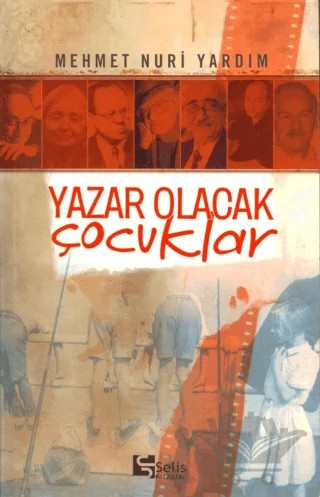 Yazar Olacak Çocuklar – Mehmet Nuri Yardım – Selis Kitaplar kitap kapağı