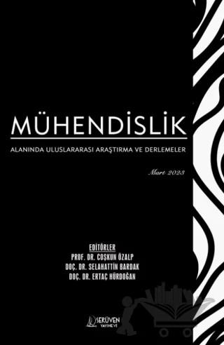 Mühendislik Alanında Uluslararası Araştırma ve Derlemeler - Mart 2023 – Çoşkun Özalp, Selahattin Bardak, Ertaç Hürdoğan – Serüven Yayınevi kitap kapağı