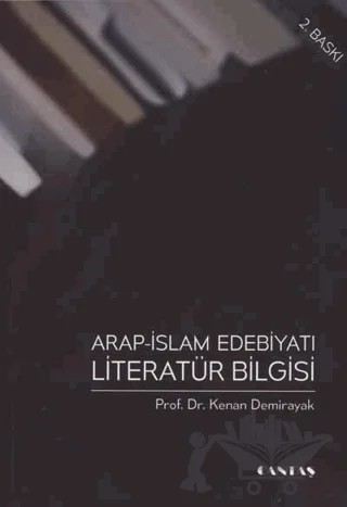 Arap İslam Edebiyatı Literatür Bilgisi – Kenan Demirayak – Cantaş Yayınları kitap kapağı