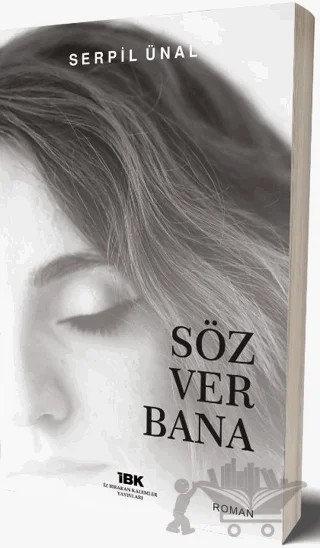 Söz Ver Bana – Serpil Ünal – İBK - İz Bırakan Kalemler kitap kapağı