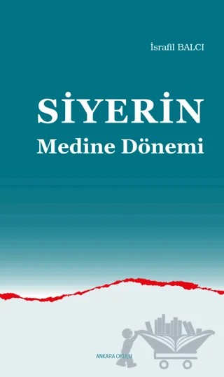 Siyerin Medine Dönemi – İsrafil Balcı – Ankara Okulu Yayınları kitap kapağı