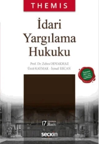 THEMIS - İdari Yargılama Hukuku – Zehra Odyakmaz, Ümit Kaymak, İsmail Ercan – Seçkin Yayıncılık kitap kapağı