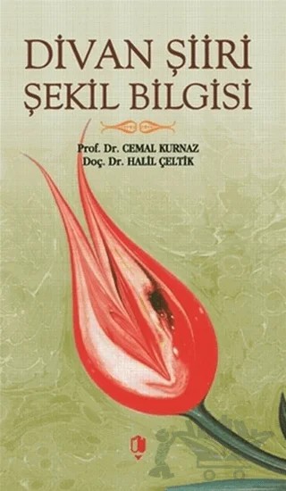 Divan Şiiri Şekil Bilgisi – Cemal Kurnaz, Halil Çeltik – Kurgan Edebiyat kitap kapağı
