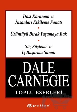 Dale Carnegie Toplu Eserleri – Dale Carnegie – Epsilon Yayınevi kitap kapağı