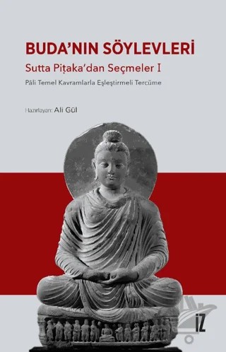 Buda’nın Söylevleri - Sutta Piṭaka’dan Seçmeler I – Ali Gül – İz Yayıncılık kitap kapağı