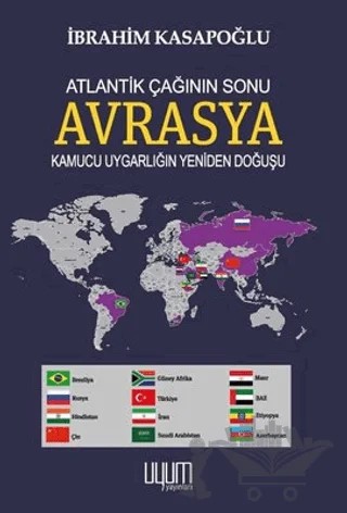 Atlantik Çağının Sonu Avrasya - Kamucu Uygarlığın Yeniden Doğuşu – İbrahim Kasapoğlu – Uyum Yayınları kitap kapağı