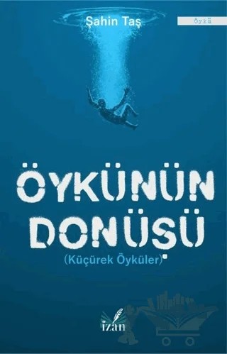 Öykünün Dönüşü – Şahin Taş – İzan Yayıncılık kitap kapağı